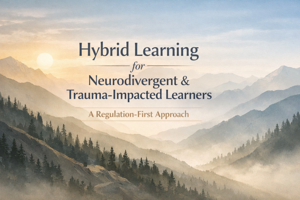 Hybrid Learning for Neurodivergent and Trauma-Impacted Learners: A Regulation-First Approach Hybrid learning for neurodivergent and trauma-impacted learners regulation-first education