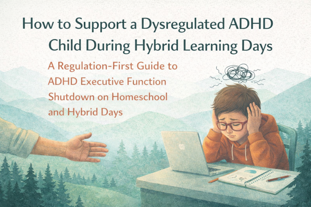 How to Support a Dysregulated ADHD Child During Hybrid Learning Days Illustration of a dysregulated ADHD child during hybrid learning with adult co-regulation support in a regulation-first homeschool environment.